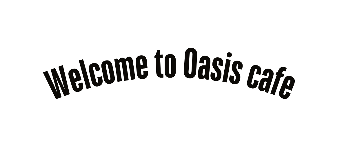 Welcome to Oasis cafe